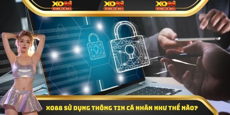 XO88 sử dụng thông tin cá nhân như thế nào?