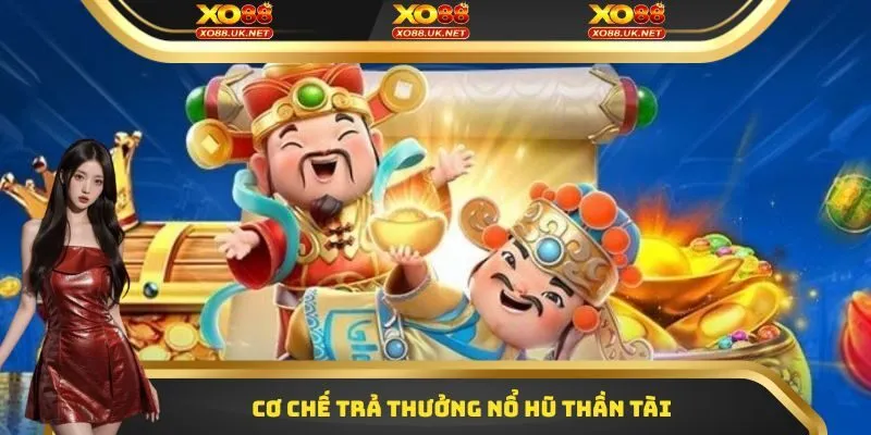 Cơ chế trả thưởng nổ hũ thần tài