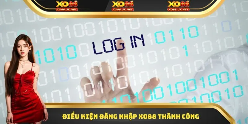 Điều kiện đăng nhập Xo88 thành công 