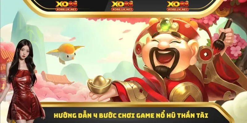 Hướng dẫn 4 bước chơi game nổ hũ thần tài
