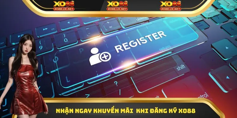 Nhận ngay khuyến mãi khủng khi đăng ký Xo88