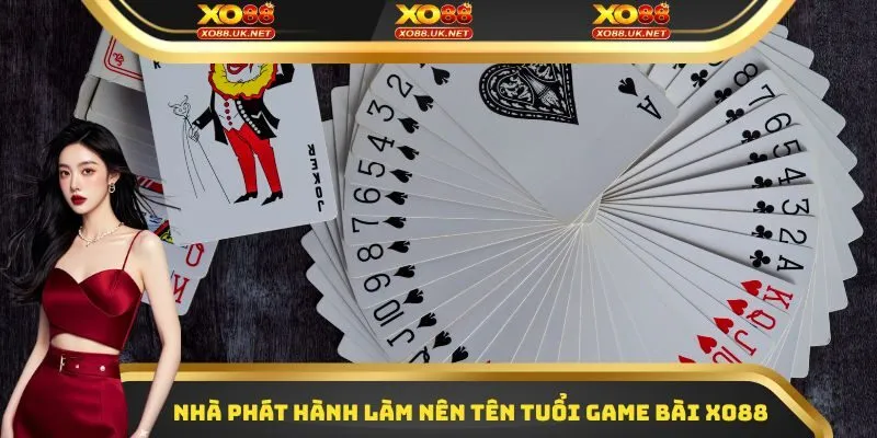 Những nhà phát hành làm nên tên tuổi của Game bài XO88