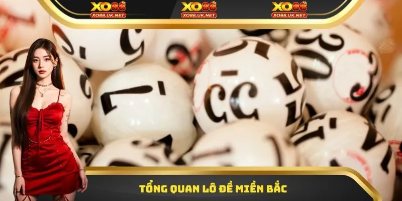 Tổng quan Lô đề miền Bắc